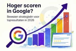 Hoger scoren in Google - Bewezen strateieën voor topresultaten in 2026